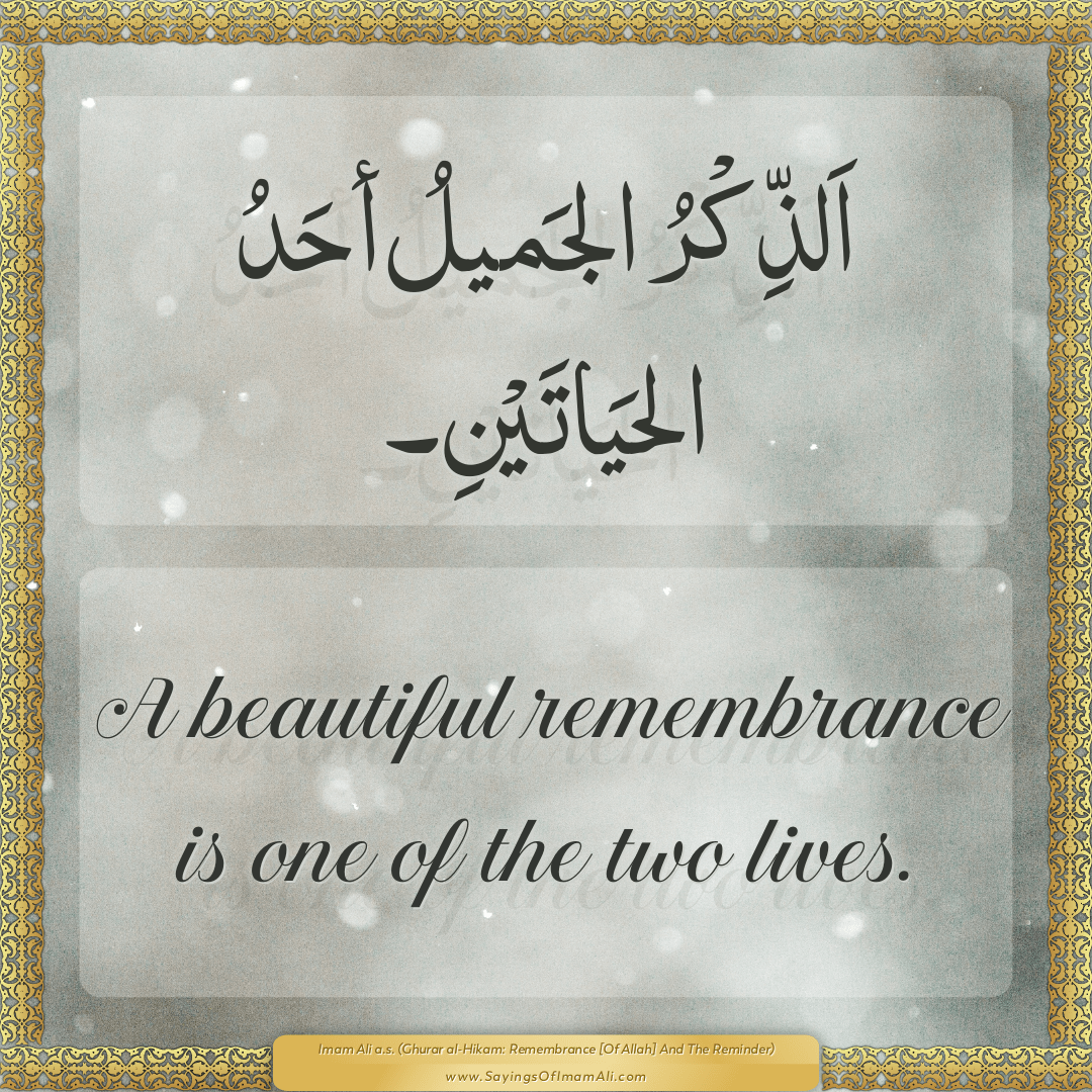 A beautiful remembrance is one of the two lives.